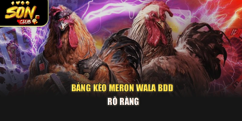 Bảng kèo Meron Wala BDD rõ ràng