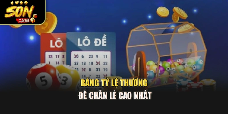 Bảng tỷ lệ thưởng đề chẵn lẻ cao nhất